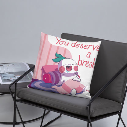 You Deserve a Break | Basic Pillow