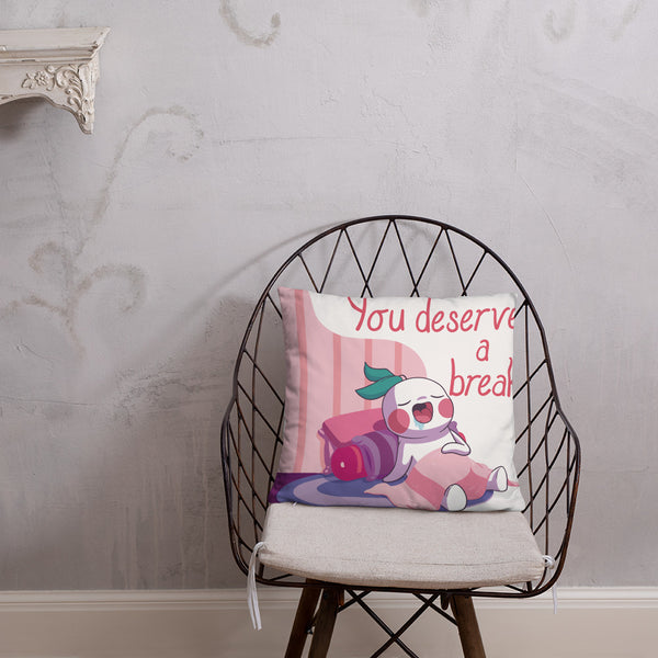 You Deserve a Break | Basic Pillow