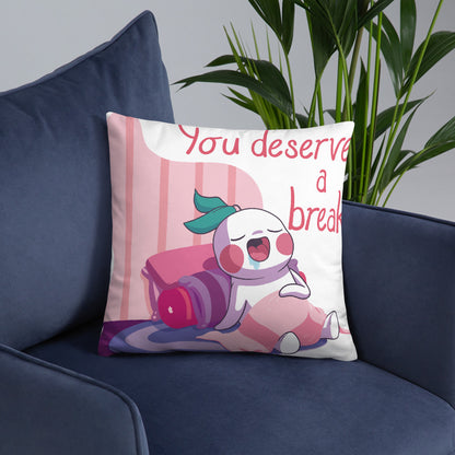 You Deserve a Break | Basic Pillow