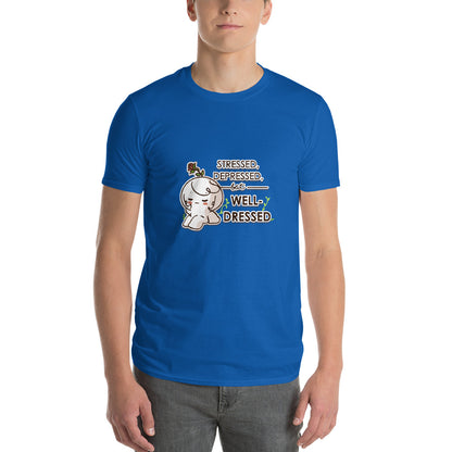Stressed, Depressed and Well Dressed unisex T-Shirt